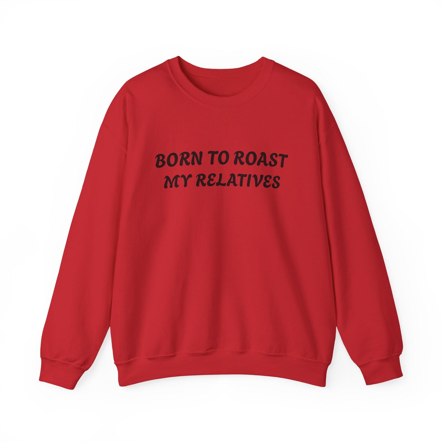 Born To Roast My Relatives Crewneck Sweatshirt with Aura Humour