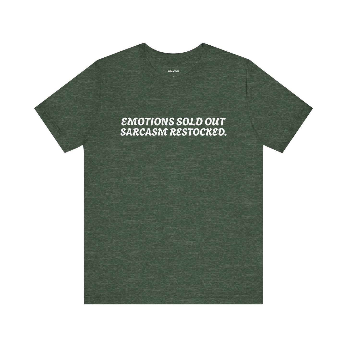 Emotions Sold Out, Sarcasm Restocked - Funny Tee