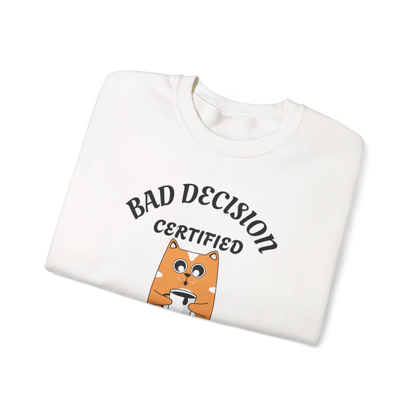 Bad Decision Certified Funny Humour Bad Decision Certified Unisex Sweatshirt