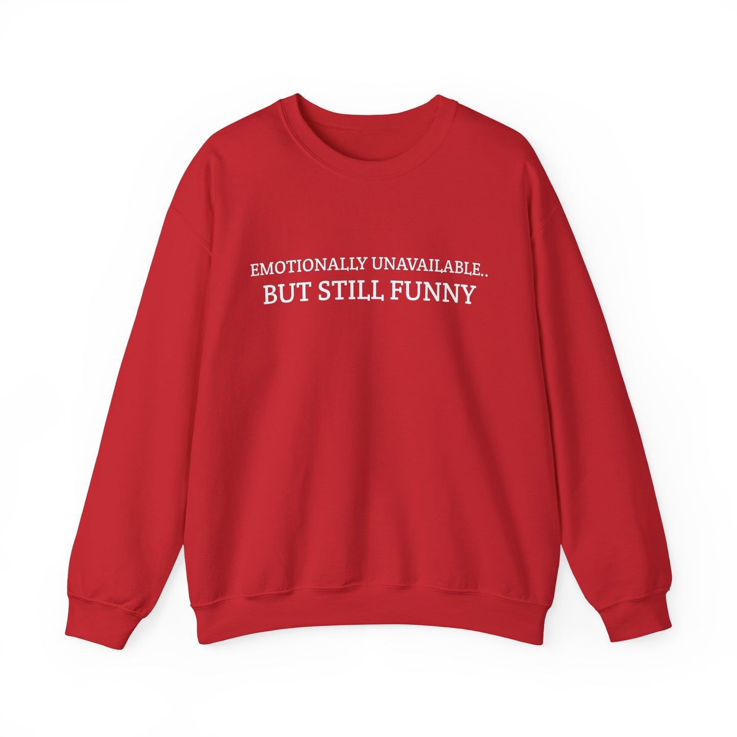 Emotionally Unavailable But Still Funny Sweatshirt Funny Quote Relatable Sarcasm Mental Health Gift