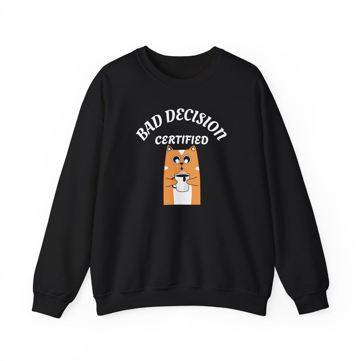 Bad Decision Certified Funny Humour Bad Decision Certified Unisex Sweatshirt