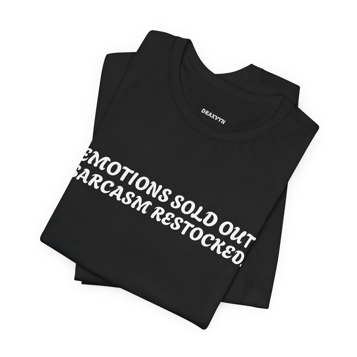 Emotions Sold Out, Sarcasm Restocked - Funny Tee