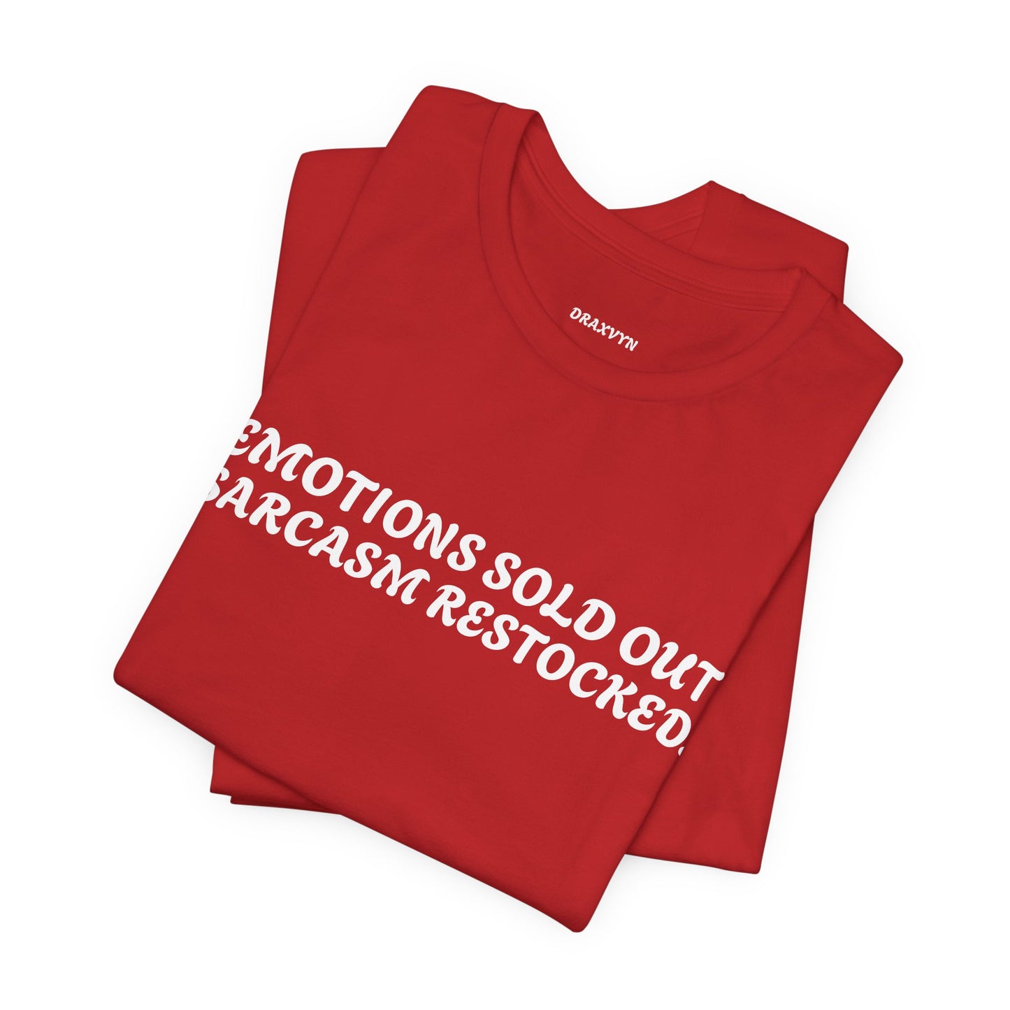 Emotions Sold Out, Sarcasm Restocked - Funny Tee