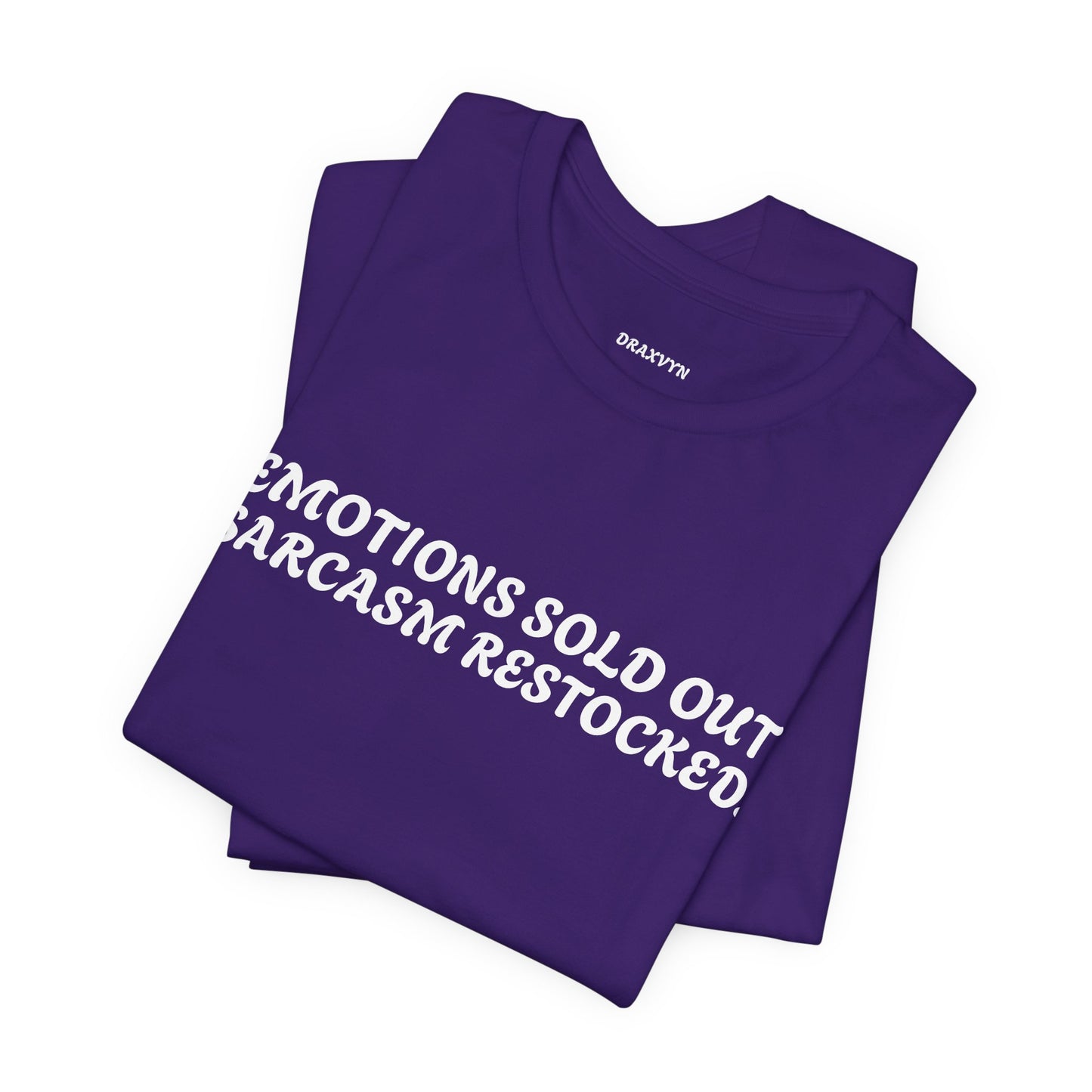 Emotions Sold Out, Sarcasm Restocked - Funny Tee