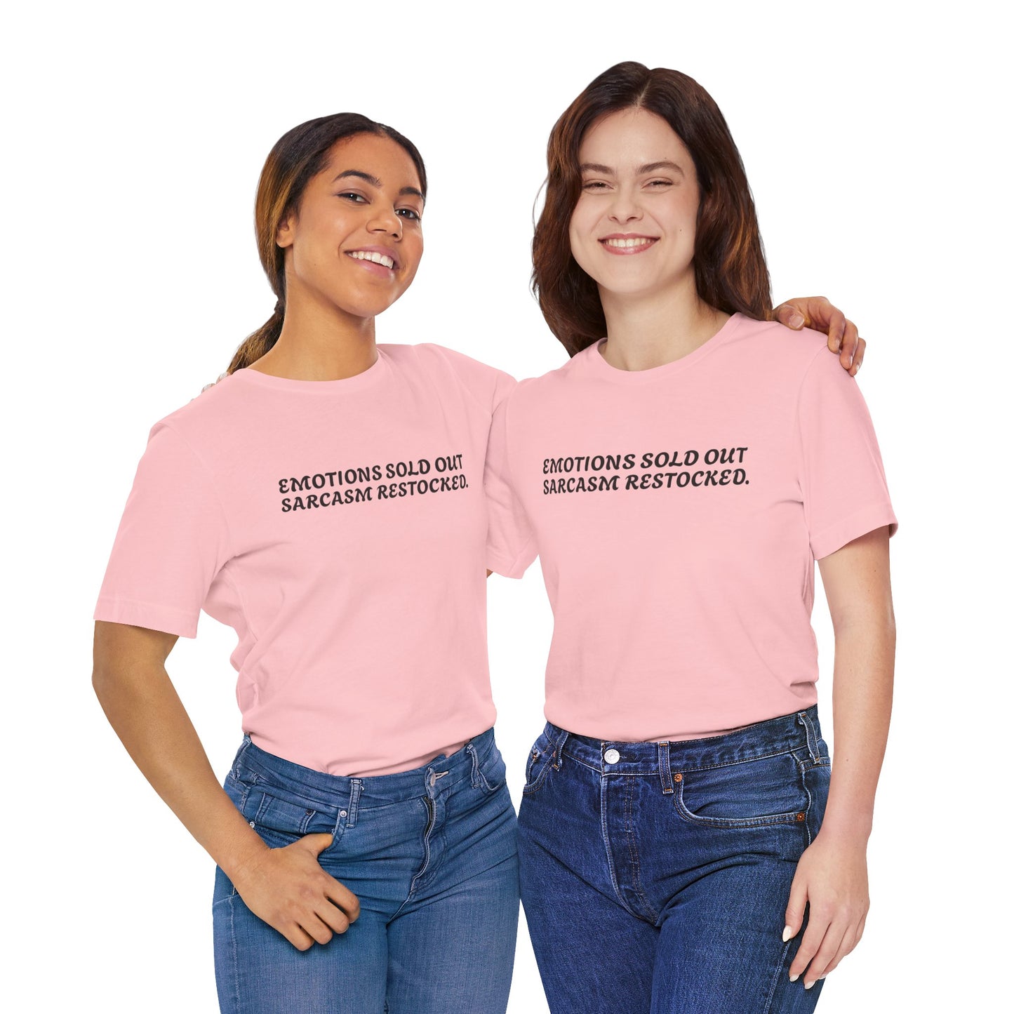 Emotions Sold Out, Sarcasm Restocked - Funny Tee