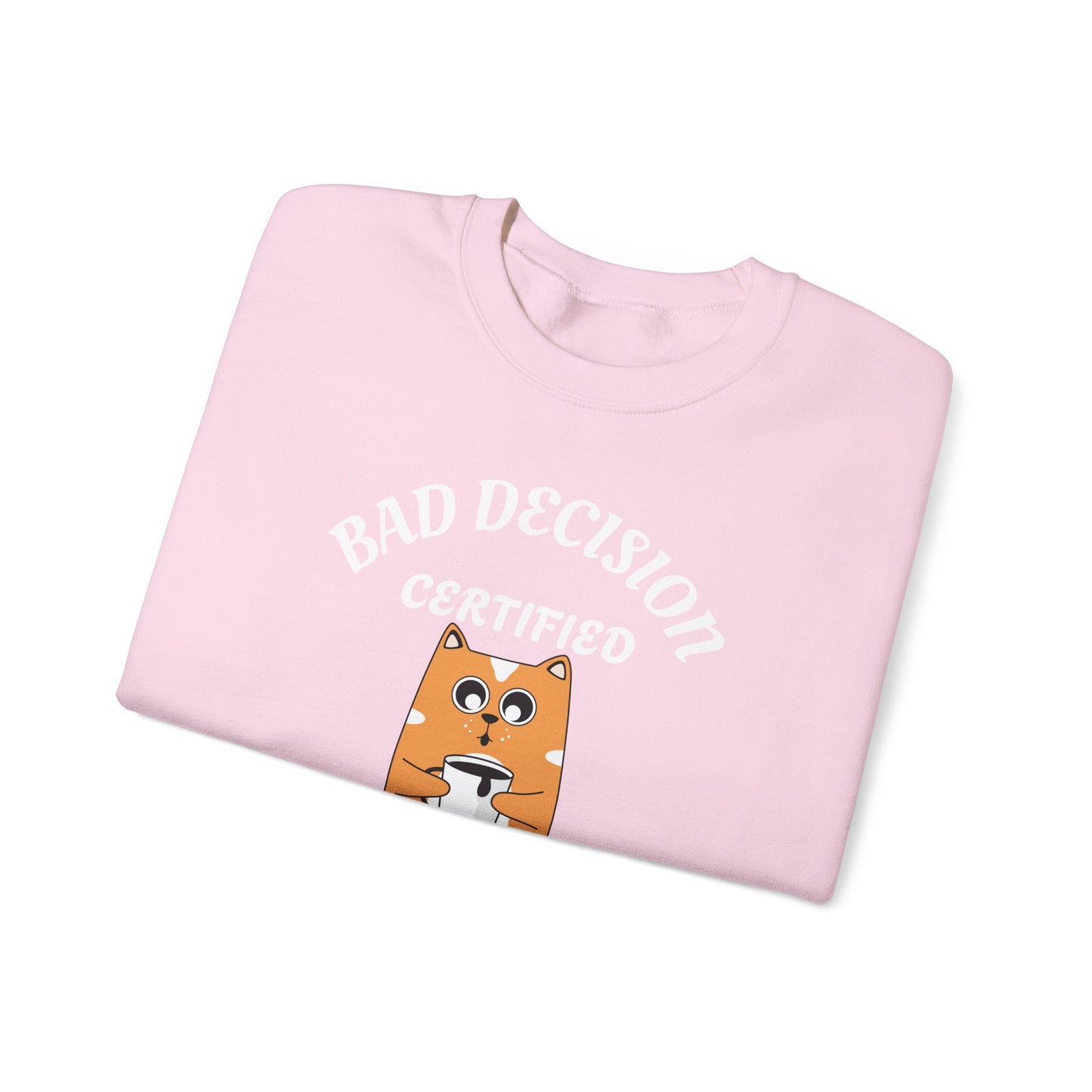 Bad Decision Certified Funny Humour Bad Decision Certified Unisex Sweatshirt