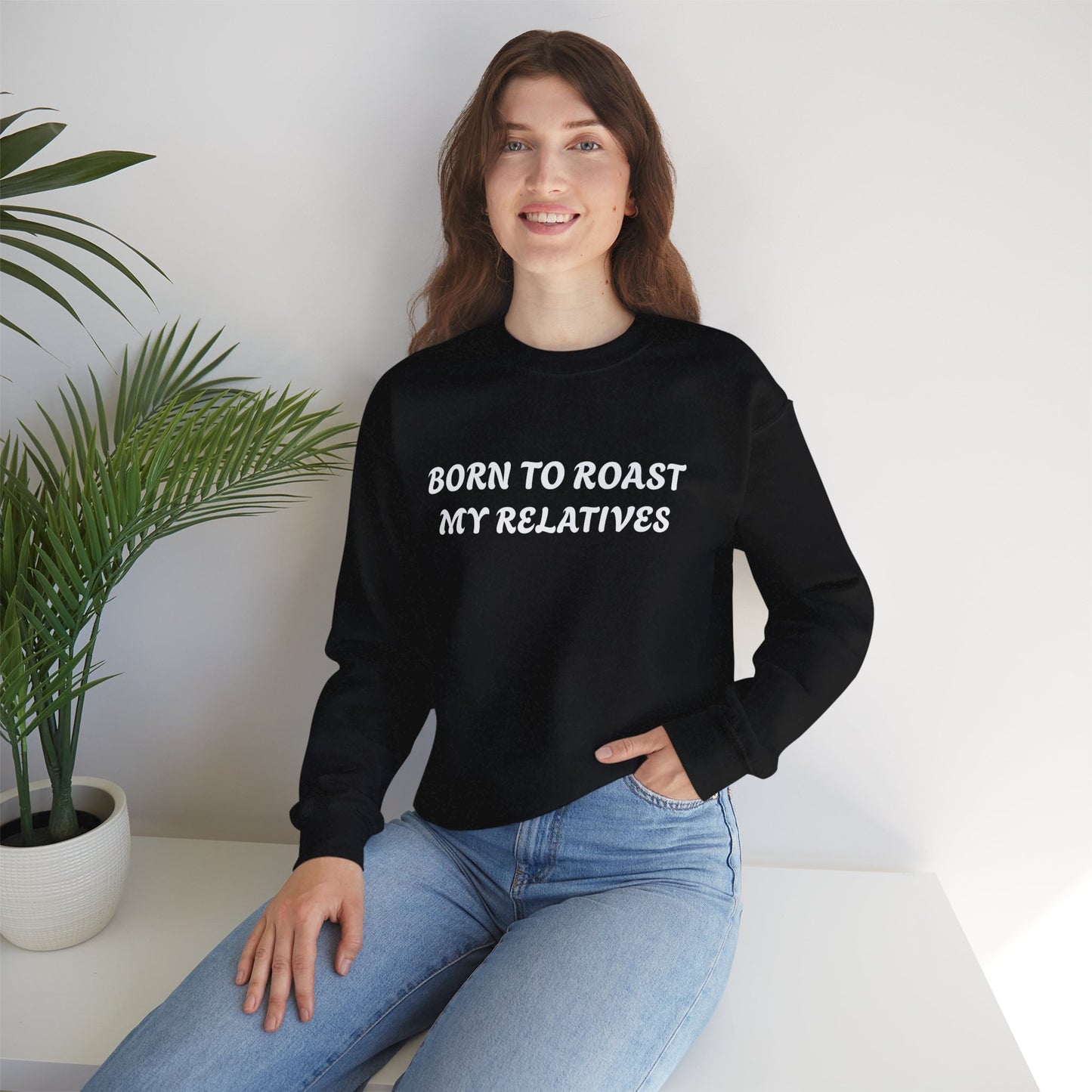 Born To Roast My Relatives Crewneck Sweatshirt with Aura Humour