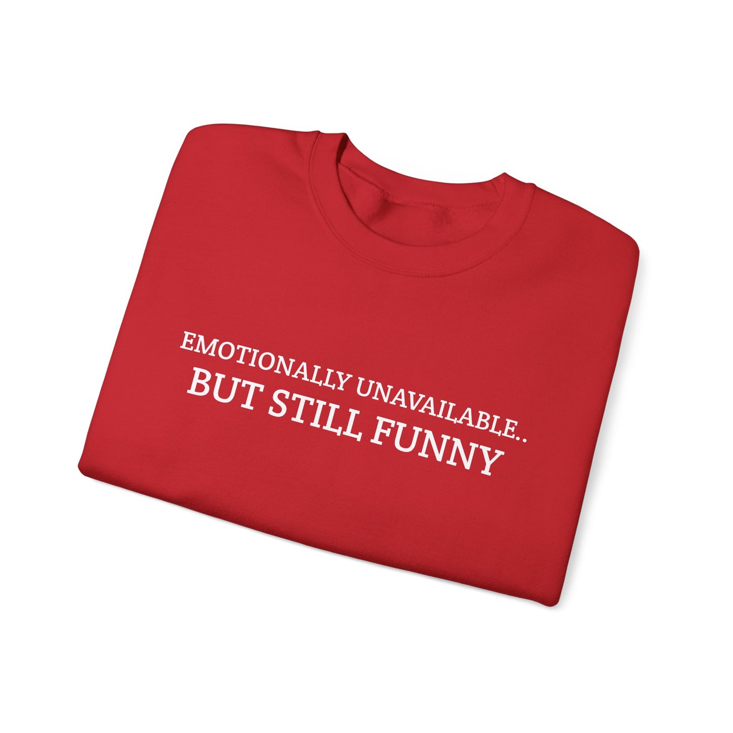 Emotionally Unavailable But Still Funny Sweatshirt Funny Quote Relatable Sarcasm Mental Health Gift