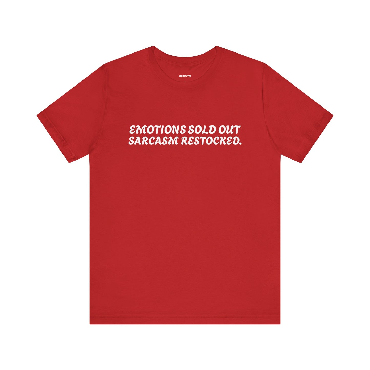 Emotions Sold Out, Sarcasm Restocked - Funny Tee