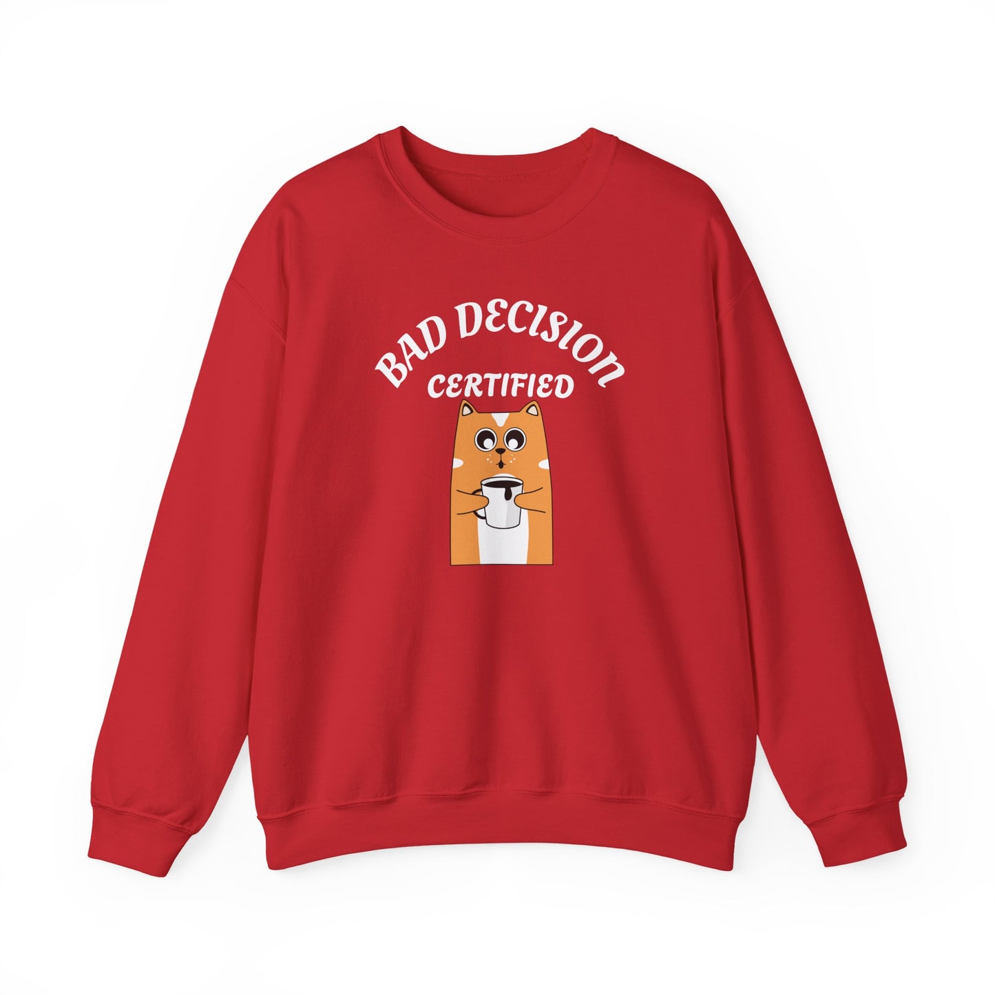 Bad Decision Certified Funny Humour Bad Decision Certified Unisex Sweatshirt