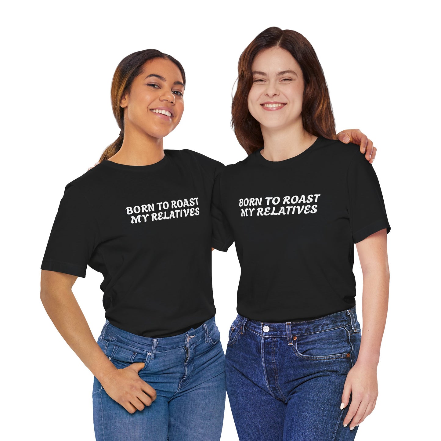 Funny Quote Unisex Tee - Born to Roast My Relatives