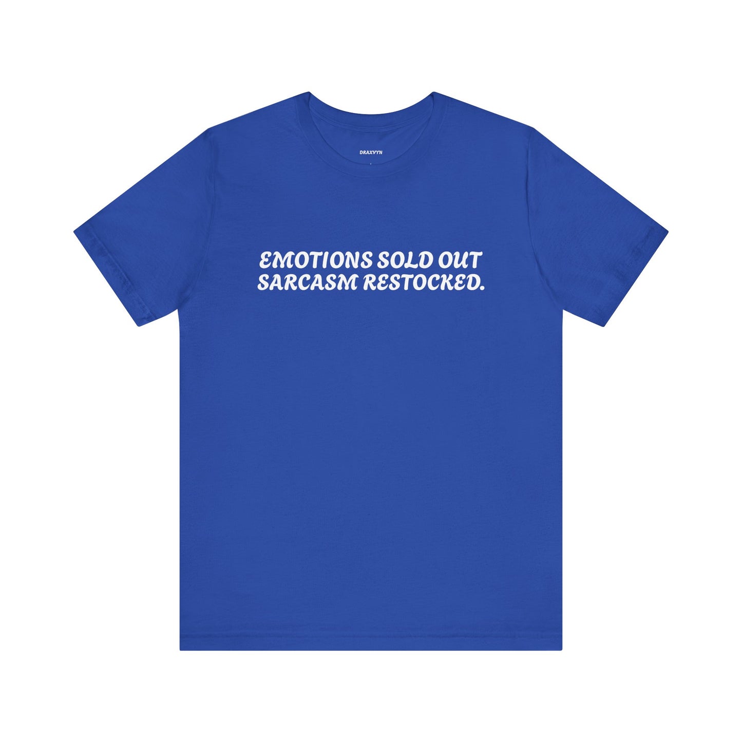 Emotions Sold Out, Sarcasm Restocked - Funny Tee