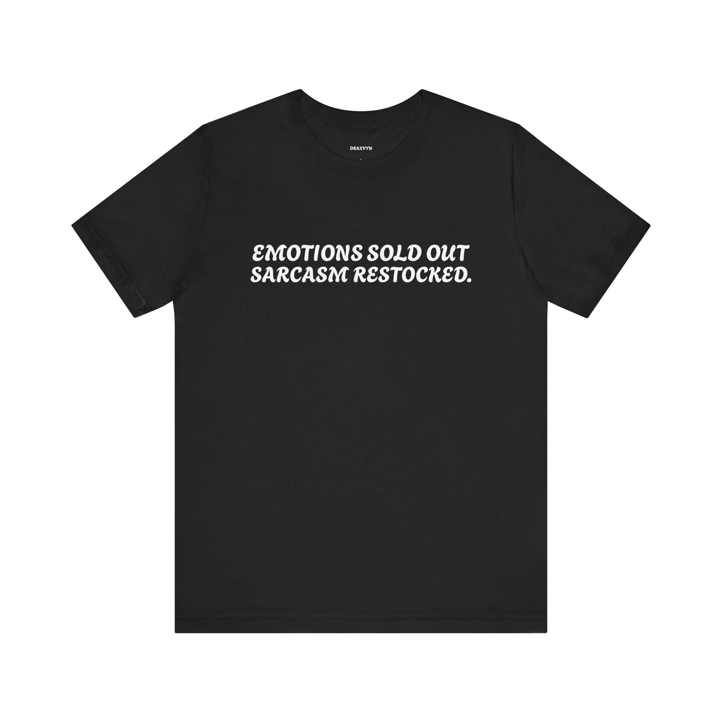 Emotions Sold Out, Sarcasm Restocked - Funny Tee