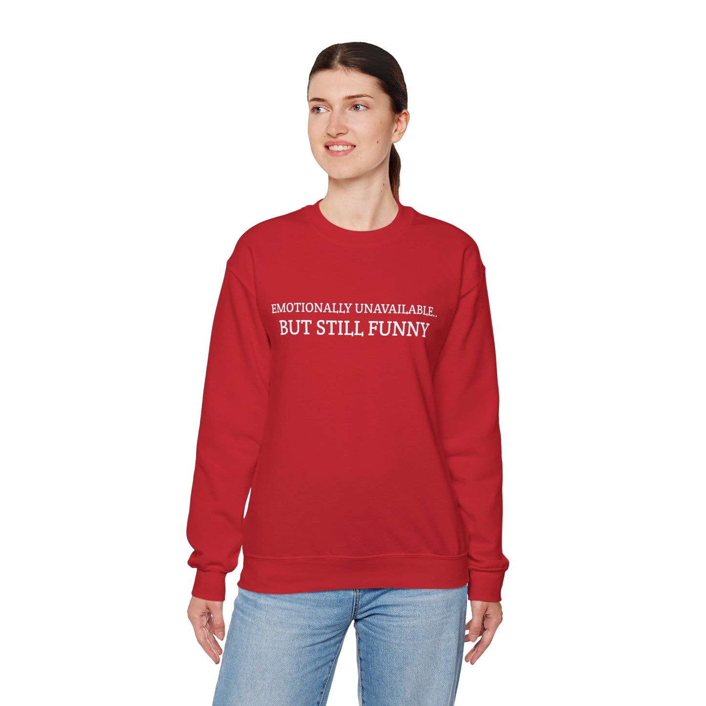 Emotionally Unavailable But Still Funny Sweatshirt Funny Quote Relatable Sarcasm Mental Health Gift