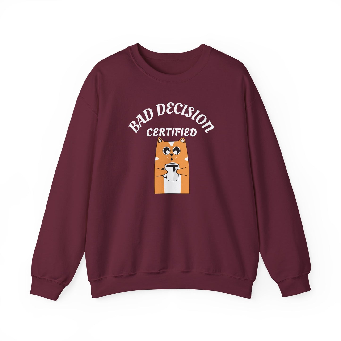Bad Decision Certified Funny Humour Bad Decision Certified Unisex Sweatshirt