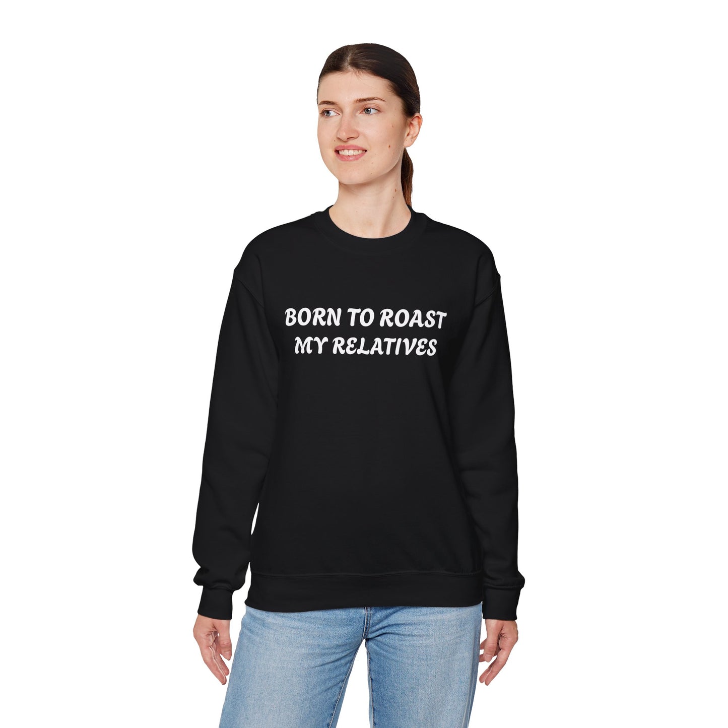 Born To Roast My Relatives Crewneck Sweatshirt with Aura Humour