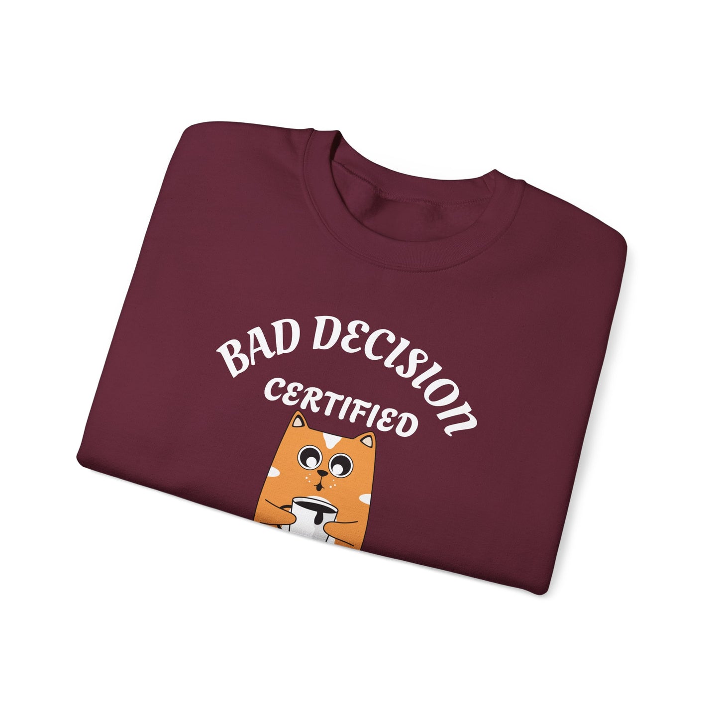 Bad Decision Certified Funny Humour Bad Decision Certified Unisex Sweatshirt