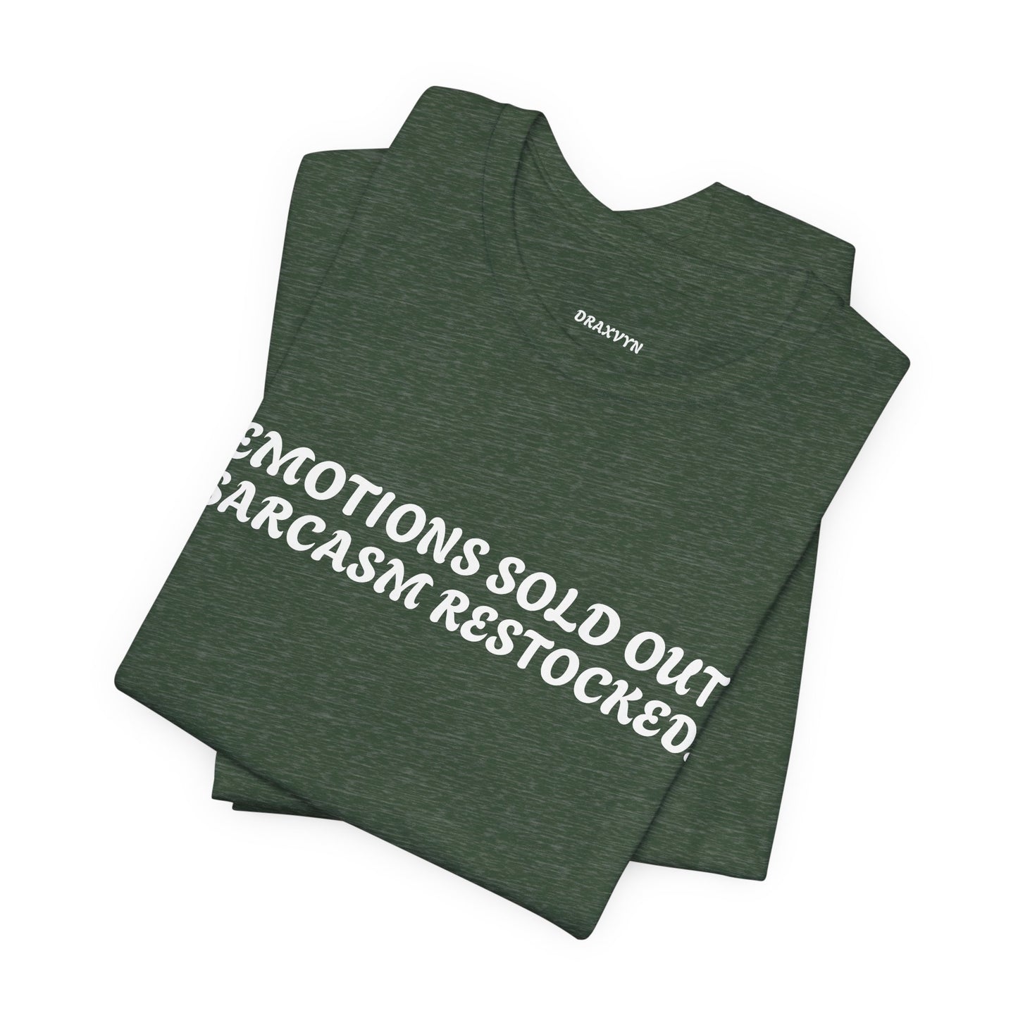 Emotions Sold Out, Sarcasm Restocked - Funny Tee