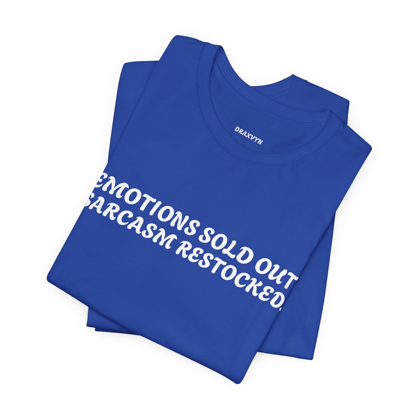 Emotions Sold Out, Sarcasm Restocked - Funny Tee