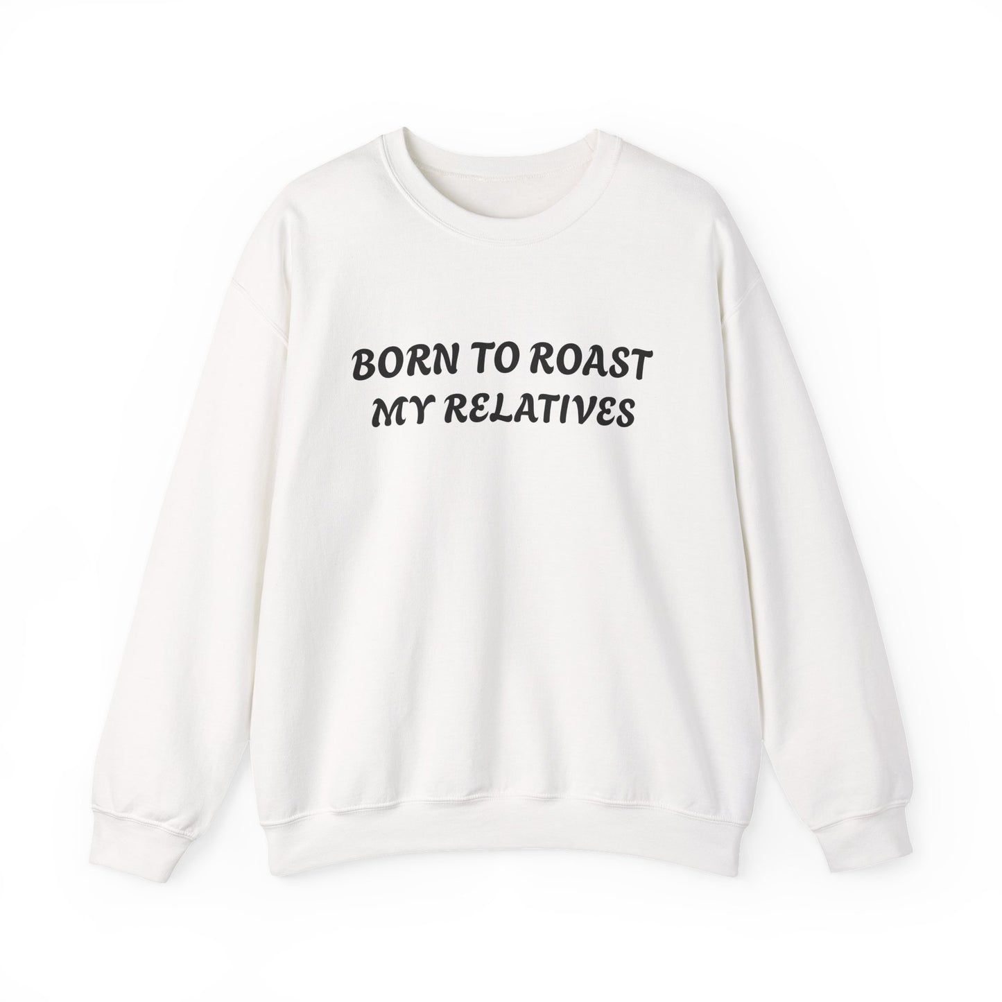 Born To Roast My Relatives Crewneck Sweatshirt with Aura Humour