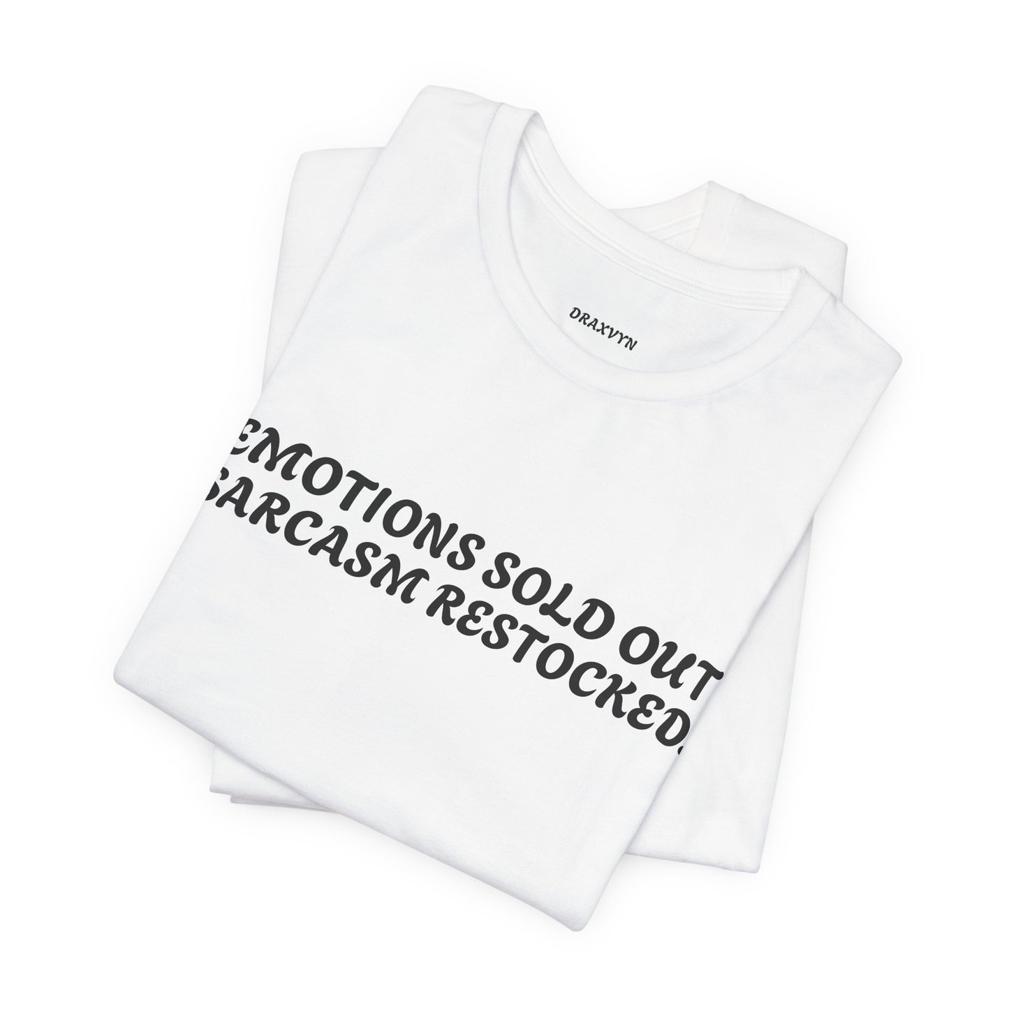 Emotions Sold Out, Sarcasm Restocked - Funny Tee