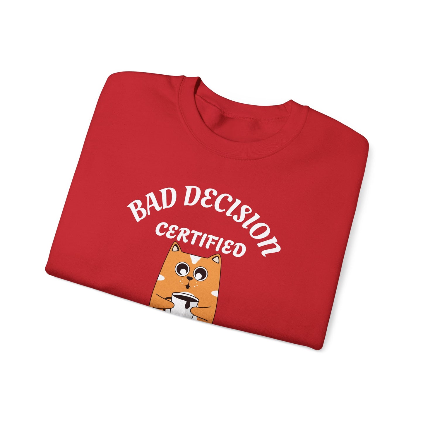 Bad Decision Certified Funny Humour Bad Decision Certified Unisex Sweatshirt