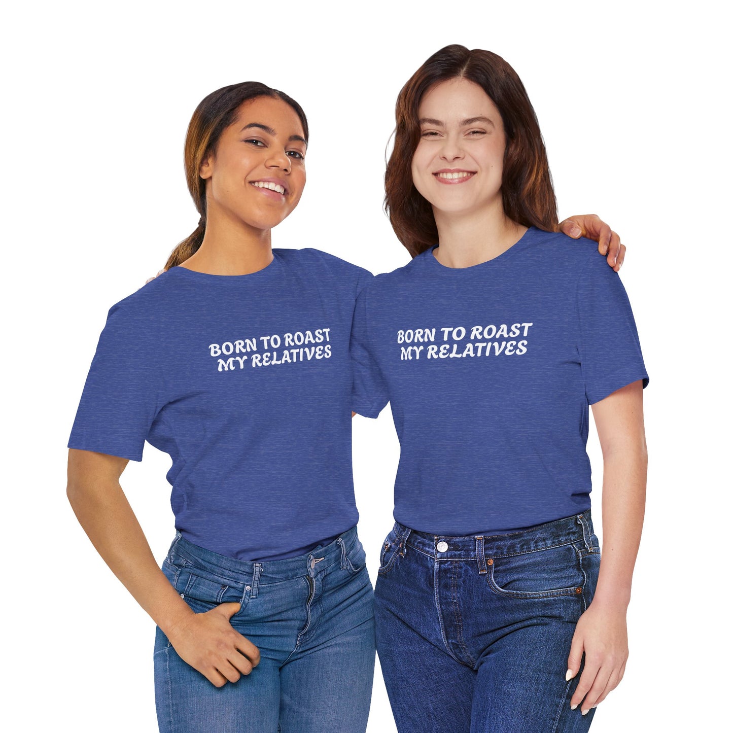 Funny Quote Unisex Tee - Born to Roast My Relatives
