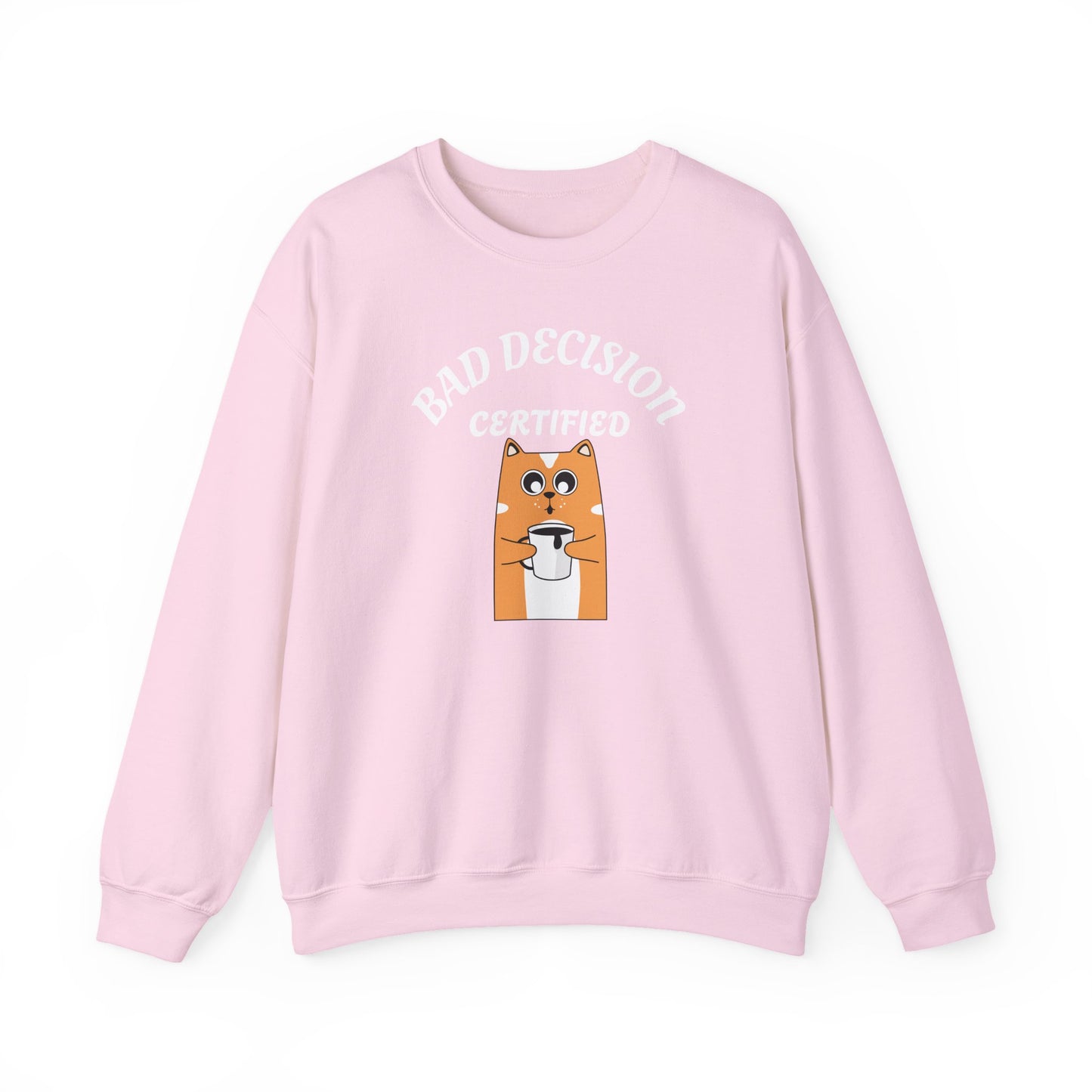 Bad Decision Certified Funny Humour Bad Decision Certified Unisex Sweatshirt